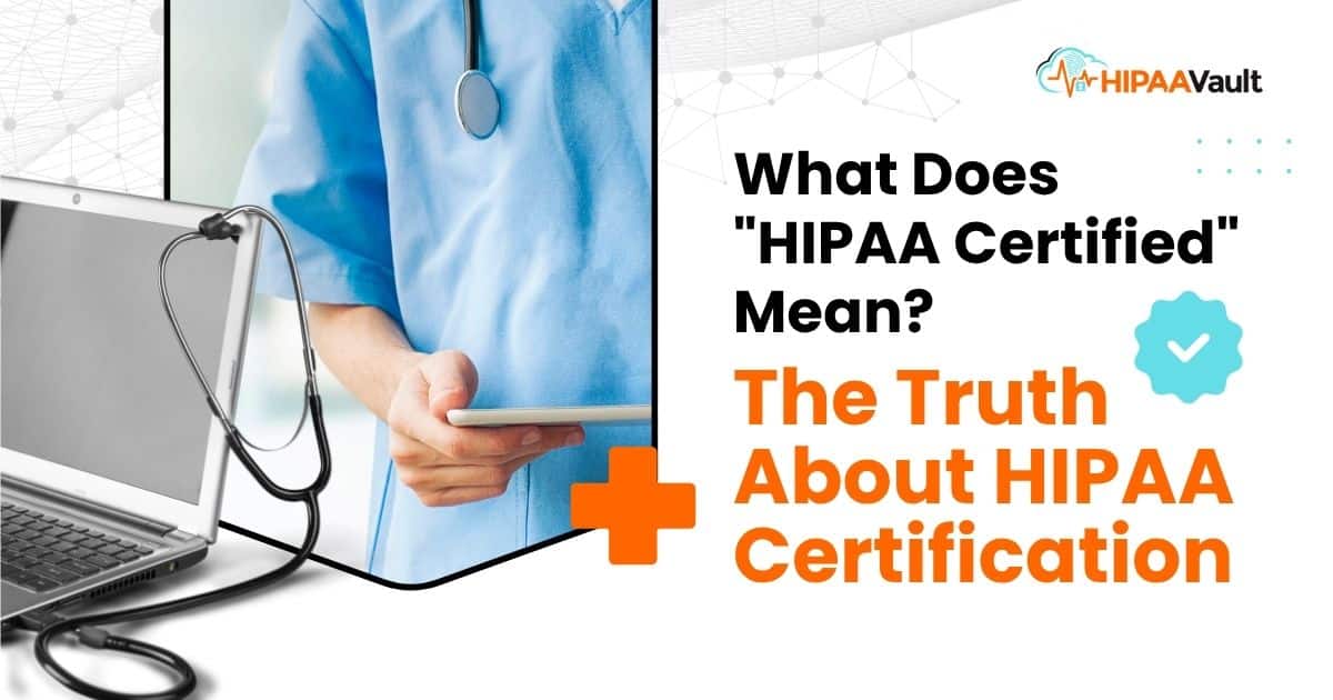 What Does “HIPAA Certified” Mean? The Truth About HIPAA Certification