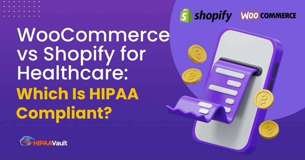 WooCommerce vs Shopify for Healthcare: Which Is HIPAA Compliant?