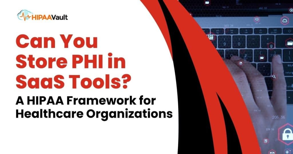 Can You Store PHI in SaaS Tools?