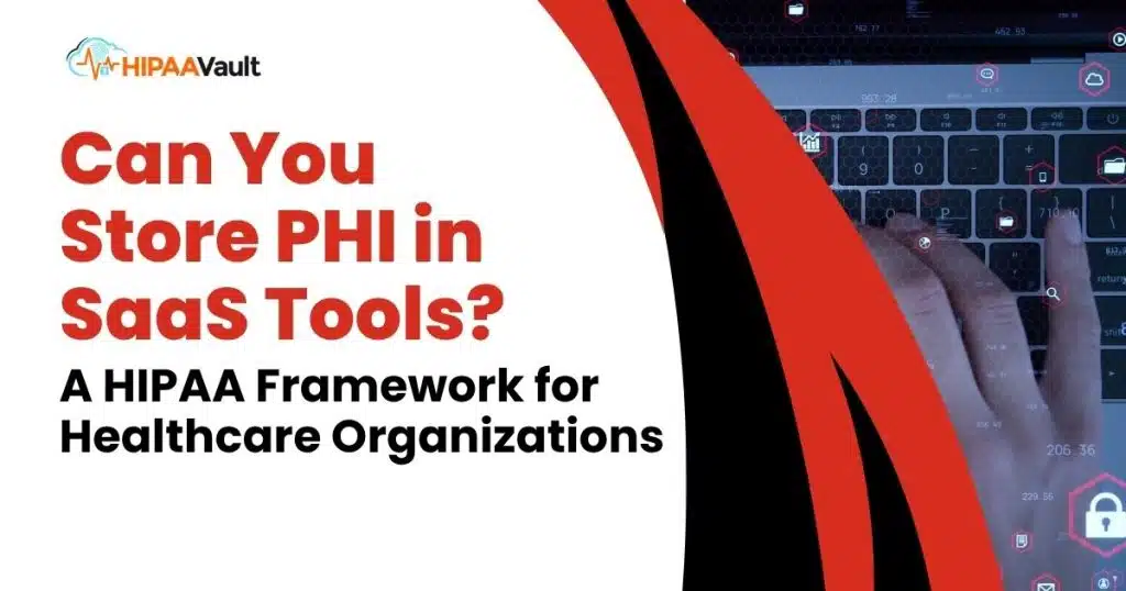 Can You Store PHI in SaaS Tools?