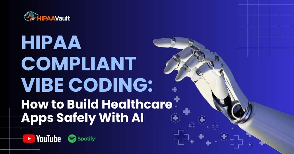 HIPAA Compliant Vibe Coding: How to Build Healthcare Apps Safely With AI