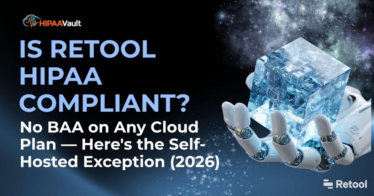 Is Retool HIPAA Compliant? No BAA on Any Cloud Plan — Here’s the Self-Hosted Exception (2026)