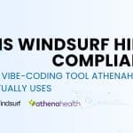 Is Windsurf HIPAA Compliant?