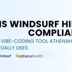 Is Windsurf HIPAA Compliant?