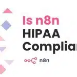 Is n8n HIPAA Compliant?